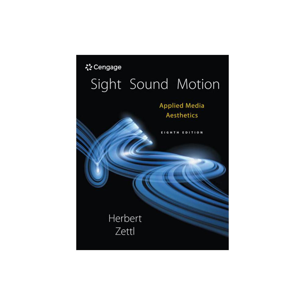 Zettl, Sight, Sound, Motion: Applied Media Aesthetics, 9781305578906, Cengage, 8th, Media: Film, Books, 956352